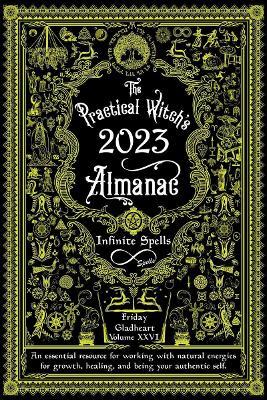 The Practical Witch's Almanac 2023: Infinite Spells - Friday Gladheart