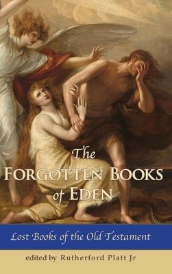 The Forgotten Books of Eden Lost Books of the Old Testament - Platt Rutherford
