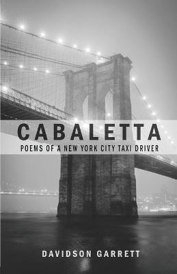 Cabaletta: Poems Of A New York City Taxi Driver - Davidson Garrett