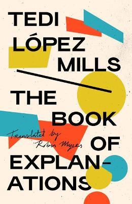 The Book of Explanations - Tedi López Mills