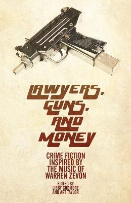 Lawyers, Guns, and Money: Crime Fiction Inspired by the Music of Warren Zevon - Libby Cudmore