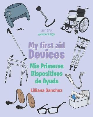 My first aid Devices: Mis Primeros Dispositivos de Ayuda - Lilliana Sanchez