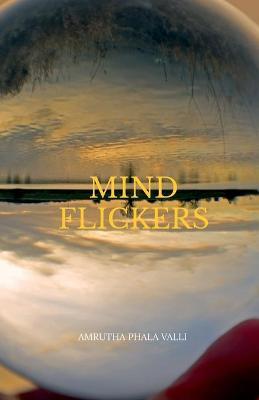 Mind Flickers: Stories to Relax Our Mind - Amrutha Phala Valli