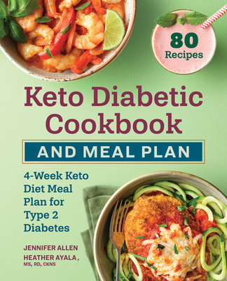 Keto Diabetic Cookbook and Meal Plan: 4-Week Keto Diet Meal Plan for Type 2 Diabetes - Jennifer Allen