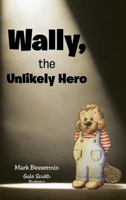 Wally, the Unlikely Hero - Mark Bessermin