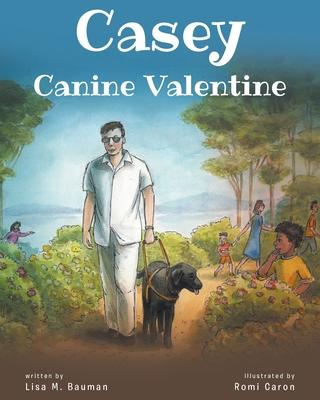 Coperta cărții 'Casey Canine Valentine: Based on a true story - Lisa M. Bauman'