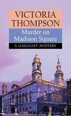 Murder on Madison Square: A Gaslight Mystery - Victoria Thompson