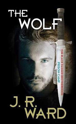 The Wolf: Prison Camp - J. R. Ward