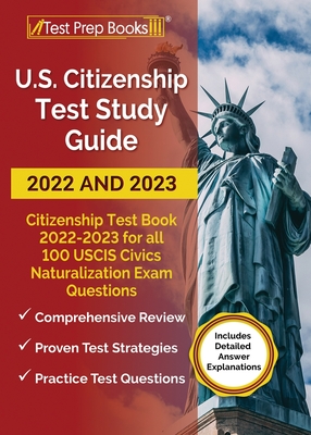 US Citizenship Test Study Guide 2022 and 2023: Citizenship Test Book 2022 - 2023 for all 100 USCIS Civics Naturalization Exam Questions [Includes Deta - Anne Morris