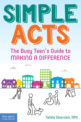 Simple Acts: The Busy Teen's Guide to Making a Difference - Natalie Silverstein