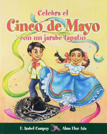 Celebra El Cinco de Mayo Con Un Jarabe Tapatio - Alma Flor Ada