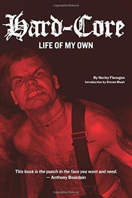 Hard-Core: Life of My Own - Harley Flanagan
