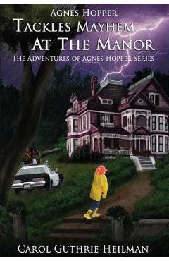 Coperta cărții 'Agnes Hopper Tackles Mayhem at the Manor - Carol Guthrie Heilman'