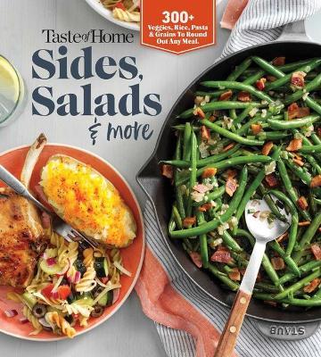Taste of Home Sides, Salads & More: 345 Side Dishes, Pasta Salads, Leafy Greens, Breads & Other Enticing Ideas That Round Out Meals. - Taste Of Home
