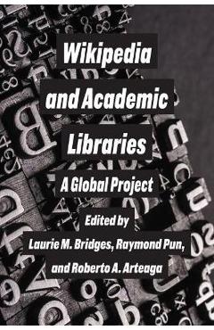 Coperta cărții 'Wikipedia and Academic Libraries: A Global Project - Laurie M. Bridges'