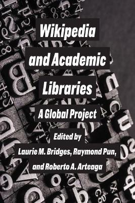 Coperta cărții 'Wikipedia and Academic Libraries: A Global Project - Laurie M. Bridges'