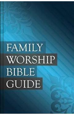 Coperta cărții 'Family Worship Bible Guide - Joel R. Beeke'