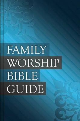 Family Worship Bible Guide - Joel R. Beeke