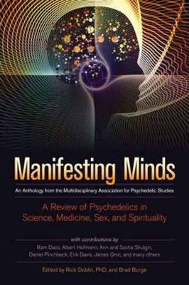 Manifesting Minds: A Review of Psychedelics in Science, Medicine, Sex, and Spirituality - Rick Doblin