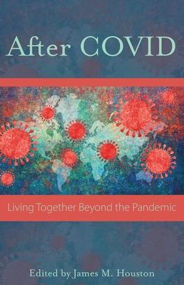 After Covid: Life Together Beyond the Pandemic - James M. Houston