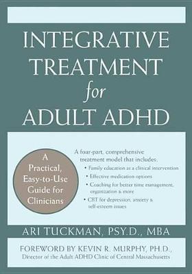 Integrative Treatment for Adult ADHD: Practical Easy-To-Use Guide for Clinicians - Kevin Murphy