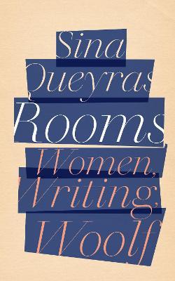 Rooms: Women, Writing, Woolf - Sina Queyras