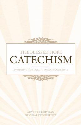 The Blessed Hope Catechism - Advent Christian General Conference