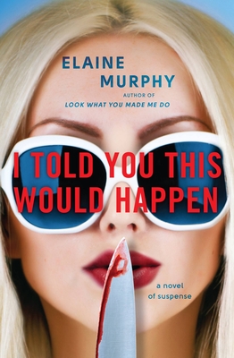 I Told You This Would Happen - Elaine Murphy