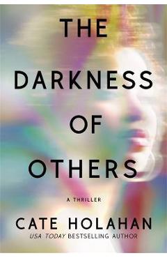 Coperta cărții 'The Darkness of Others - Cate Holahan'