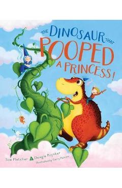 Poza produsului The Dinosaur That Pooped a Princess! - Tom Fletcher