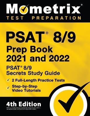 PSAT 8/9 Prep Book 2021 and 2022 - PSAT 8/9 Secrets Study Guide, 2 Full-Length Practice Tests, Step-by-Step Video Tutorials: [4th Edition] - Matthew Bowling