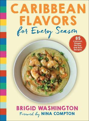 Coperta cărții 'Caribbean Flavors for Every Season: 85 Coconut, Ginger, Shrimp, and Rum Recipes - Brigid Washington'