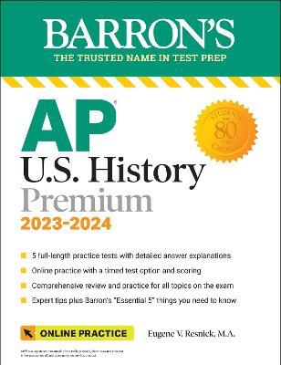 AP U.S. History Premium, 2023-2024: 5 Practice Tests + Comprehensive Review + Online Practice - Eugene V. Resnick