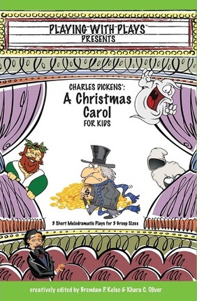 Charles Dickens' A Christmas Carol for Kids: 3 Short Melodramatic Plays for 3 Group Sizes - Khara C. Barnhart