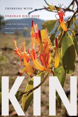 Kin: Thinking with Deborah Bird Rose - Thom Van Dooren