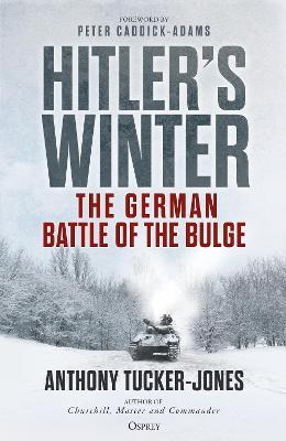 Hitler's Winter: The German Battle of the Bulge - Anthony Tucker-jones