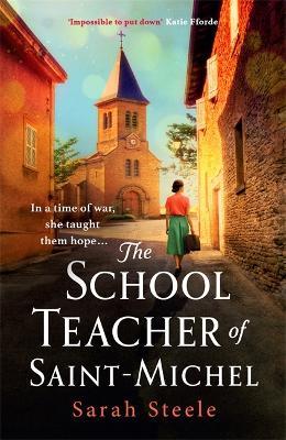 The Schoolteacher of Saint-Michel - Sarah Steele
