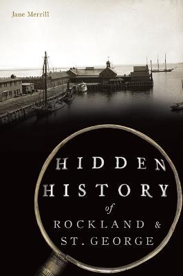 Hidden History of Rockland & St. George - Jane Merrill