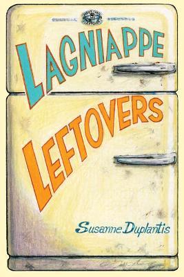 Lagniappe Leftovers - Susanne Duplantis