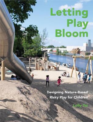 Letting Play Bloom: Designing Nature-Based Risky Play for Children - Lolly Tai
