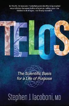 Coperta cărții 'Telos: The Scientific Basis for a Life of Purpose - Stephen Iacoboni'