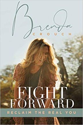 Fight Forward: Reclaim the Real You - Brenda Crouch