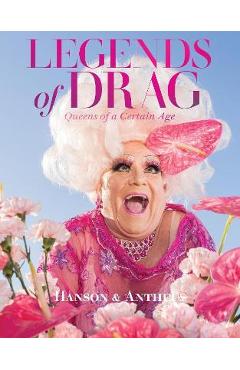Poza produsului Legends of Drag: Queens of a Certain Age - Harry James Hanson