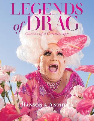 Legends of Drag: Queens of a Certain Age - Harry James Hanson