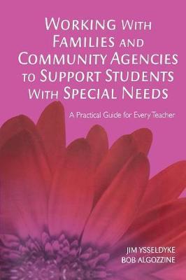 Working with Families and Community Agencies to Support Students with Special Needs: A Practical Guide for Every Teacher - James E. Ysseldyke