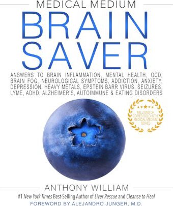 Medical Medium Brain Saver: Answers to Brain Inflammation, Mental Health, Ocd, Brain Fog, Neurological Symptoms, Addiction, Anxiety, Depression, H - Anthony William