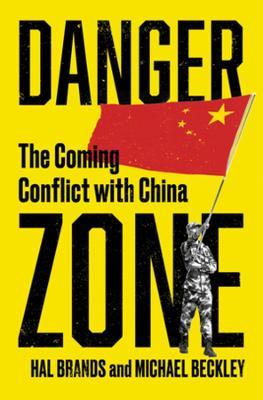 Danger Zone: The Coming Conflict with China - Michael Beckley