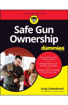 Safe Gun Ownership for Dummies - Greg Lickenbrock