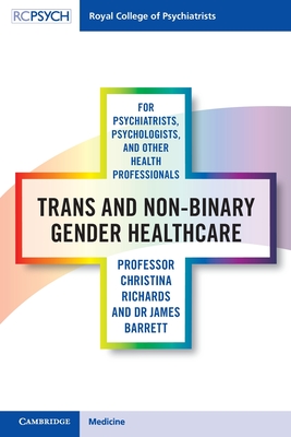 Trans and Non-binary Gender Healthcare for Psychiatrists, Psychologists, and Other Health Professionals - Christina Richards