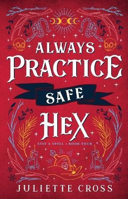 Always Practice Safe Hex - Juliette Cross